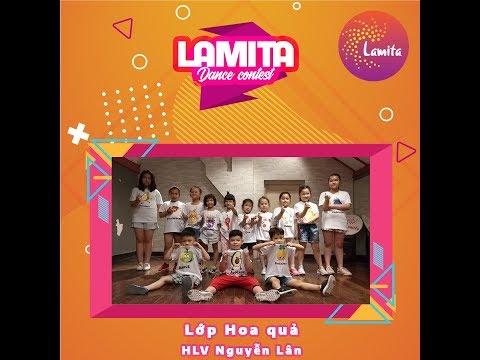 [LAMITA DANCE CONTEST 2019] LỚP HOA QUẢ - HLV NGUYỄN LÂN