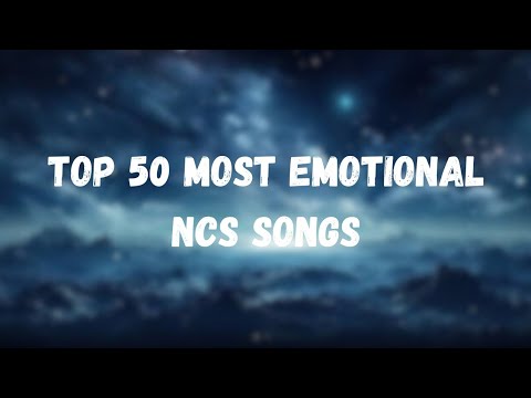 Top 50 Most Emotional songs on NCS [New year's Special 2/3]