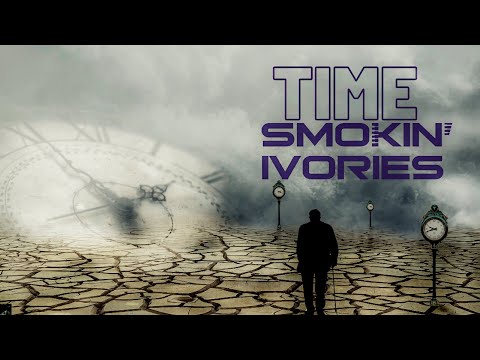 Smokin Ivories - Time (Featuring Chelsie Austen) Official Lyric Video - Don’t Be Afraid New Album