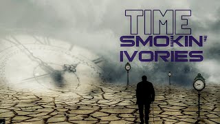 Smokin Ivories - Time (Featuring Chelsie Austen) Official Lyric Video - Don’t Be Afraid New Album