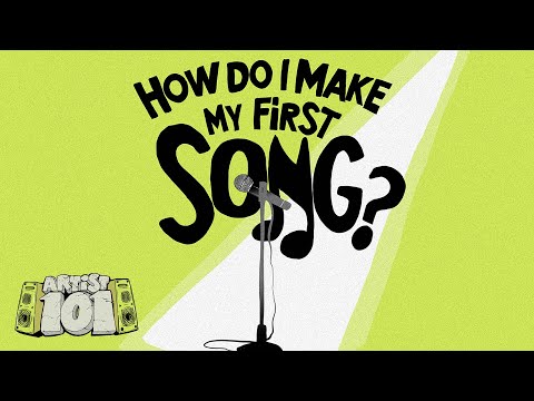 How Do I Make My First Song? | Artist 101