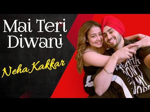 Neha Kakkar - Mai Teri Diwani I New punjabi song I Latest punjabi songs I Singh mp3 Music