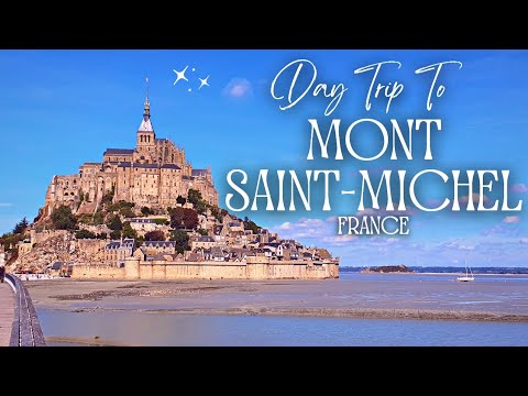 DAY TRIP TO MONT SAINT-MICHEL (NORMANDY, FRANCE)