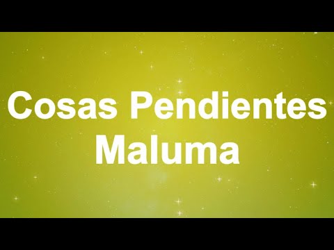 Maluma - Cosas Pendientes (Letra/Lyrics)