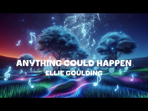 Ellie Goulding - Anything Could Happen (Lyrics)