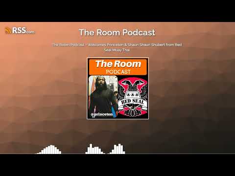 The Room Podcast - Welcomes Princeten & Shaun Shaun Shubert from Red Seal Muay Thai