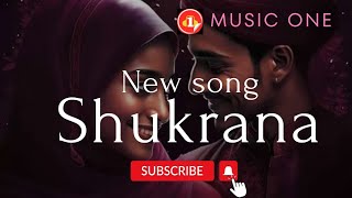 Shukrana - New  Love Song 2023 || Listen beautiful love song || #lovesong