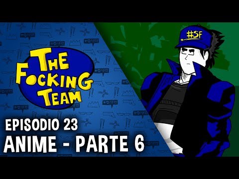 The Focking Team - Anime - Parte 6