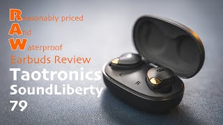 Reasonably Priced And Waterproof Earbuds Review - Taotronics SoundLiberty 79