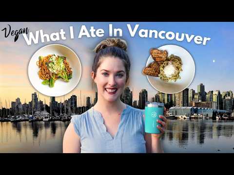 What I Eat in a Day as a Vegan in VANCOUVER 🇨🇦