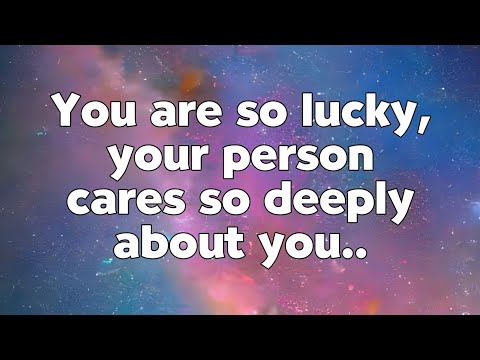 You're So Lucky, Your Person cares So Deeply about You..🤔🥰 - Channeled Messages From Your Person