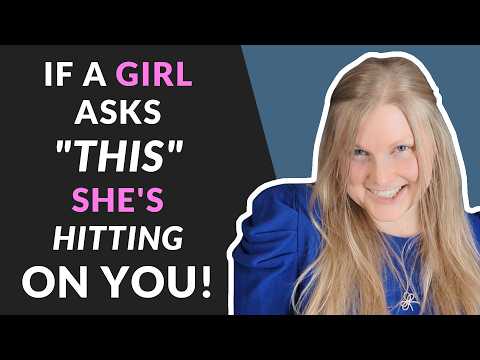 How to Know She's Hitting On You 😉 11 Questions Girls Ask When They Like You!