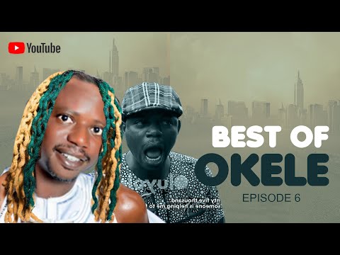 BEST OF OKELE EPISODE 6 Featuring LATEEF ADEDIMEJI