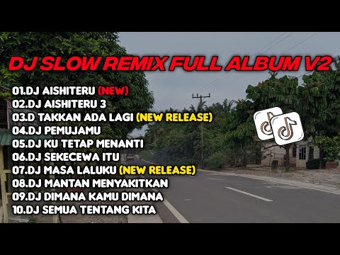 DJ SLOW REMIX FULL ALBUM V2 VIRAL TERBARU DI TIKTOK 2024 || REMIX BY DJ AZI REMIX