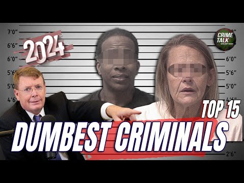 Crime Talk’s Top 15 Dumbest Criminals of 2024 – Just Saying!