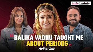 Avika Gor On Relationship With Milind Chandwani, Balika Vadhu & Intimacy | The Male Feminist Podcast