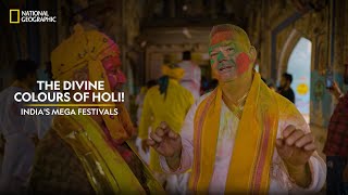 The Divine Colours of Holi! | India's Mega Festivals | National Geographic