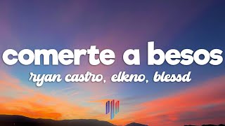 Ryan Castro, ElKno, Blessd - Comerte A Besos Remix (Letra / Lyrics)