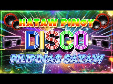 PINOY DISCO REMIX 💃 SAYAW PILIPINAS 🎶 TODO HATAW DISCO NONSTOP MIX 2024 🎉 DISCO MIXTAPE TRAXX