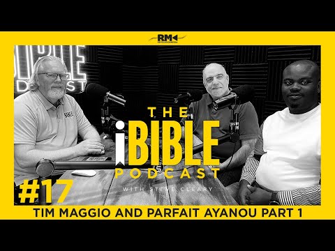 The iBIBLE Podcast with Steve Cleary: Episode 17 [Tim Maggio & Parfait Ayanou Part 1]