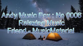 Andy Music Box : No 0006 /Relaxing Music /Friend - MusicMaterial