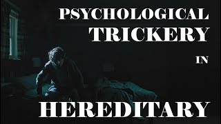 Psychological trickery in HEREDITARY (film analysis)