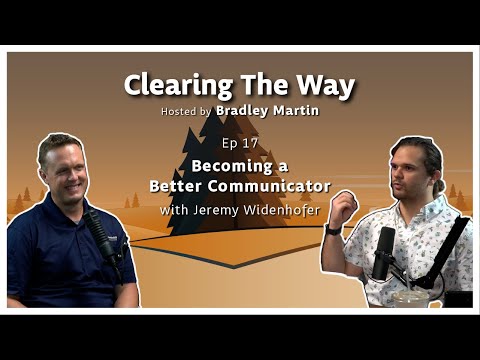 Ep17 |  Becoming a Better Communicator with Jeremy Widenhofer