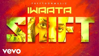 IWaata, Puffydonmusic - Shift (Official Audio)