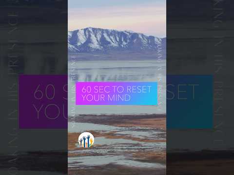 60 seconds to reset your mind