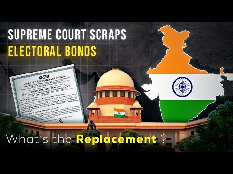 On what logic has Supreme Court scrapped Electoral Bonds - What will replace them ?