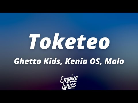 Ghetto Kids, Kenia OS, Malo - Toketeo (Letra/Lyrics)