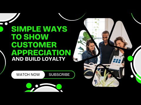 Simple Ways to Show Customer Appreciation and Build Loyalty