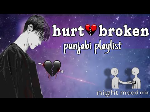 hurt💔broken feel sad Punjabi playlist nightmood (breakup😓 Wale jrur dekhn 1 var ) #punjabisadsongs