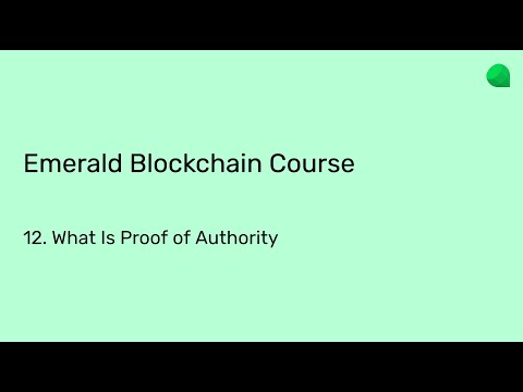 Emerald Blockchain Course: 12. What Is Proof of Authority?