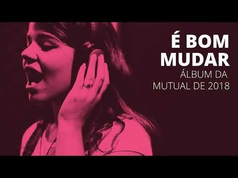 É Bom Mudar - Mutual 2018