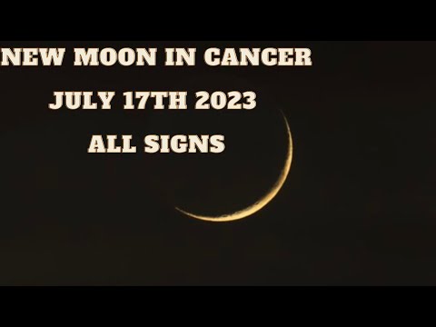 New Moon in Cancer July 17th 2023 ALL SIGNS