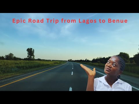 Epic Road Trip: From the Bustling Streets of Lagos to the Heart of Benue State!