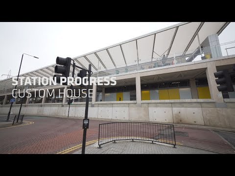 Station Progress: Custom House (February 2020)