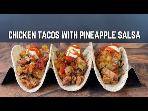 QUICK AND EASY CHICKEN TACOS WITH PINEAPPLE SALSA | RECIPE