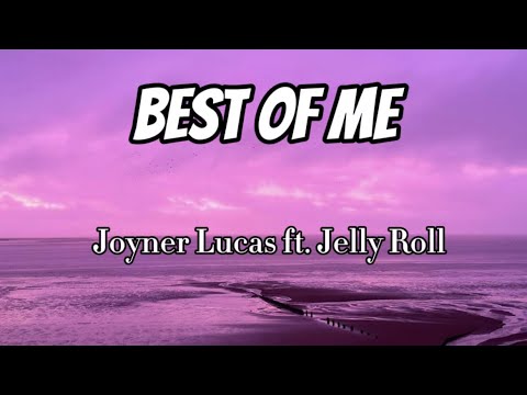 Joyner Lucas ft. Jelly Roll - Best Of Me (Lyrics)