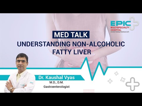 Understanding Non-Alcoholic Fatty Liver  -Dr. Kaushal Vyas