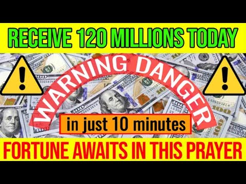 RECEIVE 120 MILLION TODAY WITH THIS PRAYER! FORTUNE FINDS YOU HERE