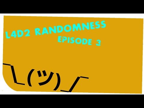 L4D2 - Randomness | Episode 3