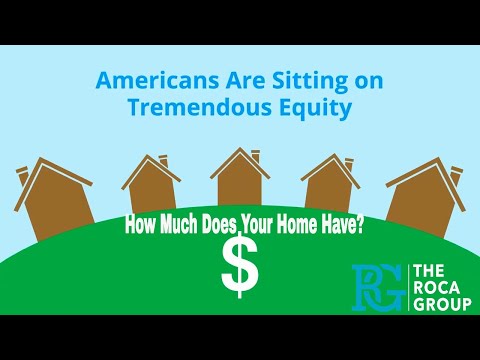 Americans Are Sitting on Tremendous Equity