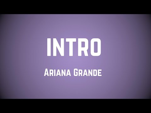 Ariana Grande - intro (Lyrics)