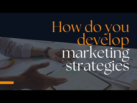 How do you develop marketing strategies