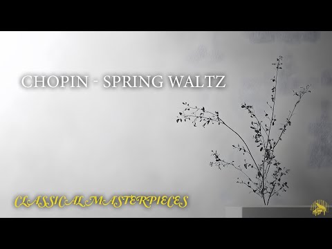 Chopin - Spring Waltz (Mariage d'Amour) - Most Famous Classical Music Masterpieces Everyone Knows