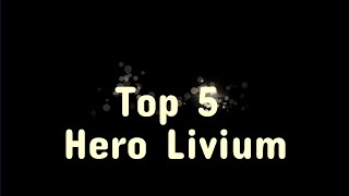 Top 5 Hero Livium