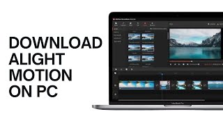 How to Download Alight Motion on PC