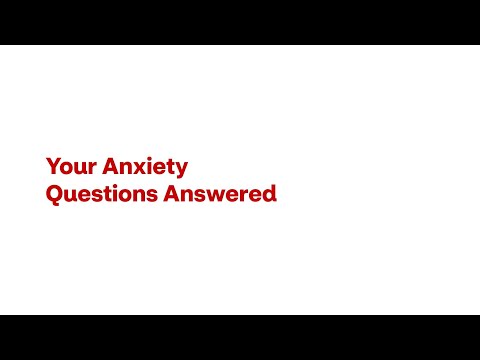 Your Anxiety Questions Answered